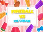 Fireball vs. Înghețată